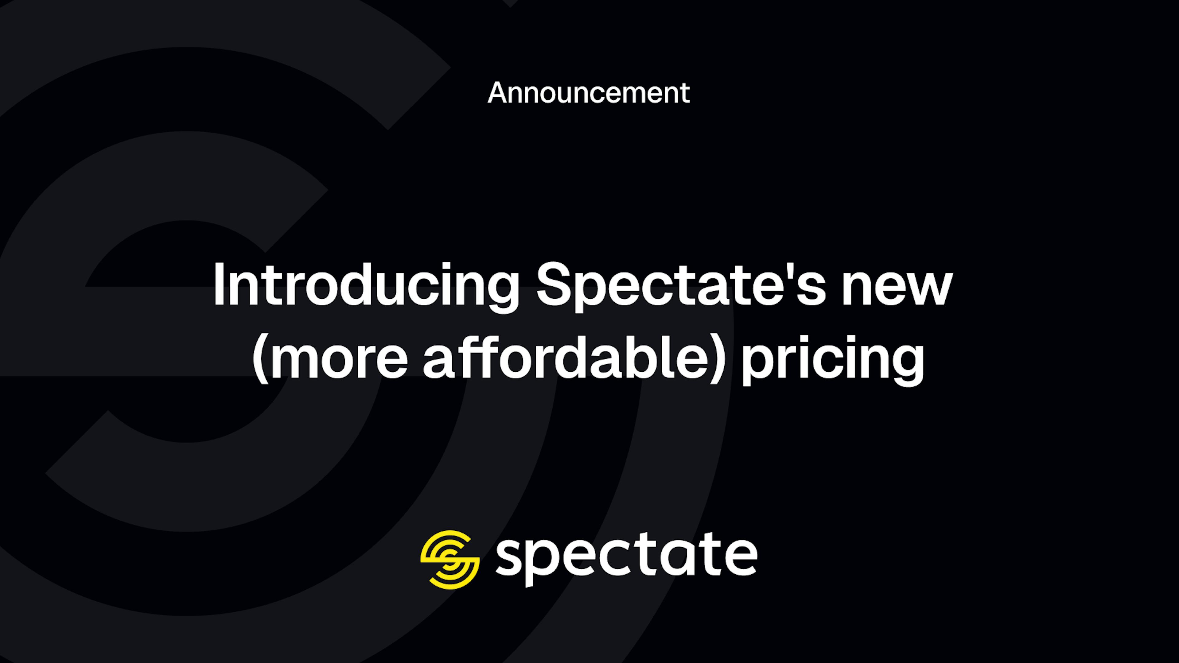 Introducing Spectate's new (more affordable) pricing