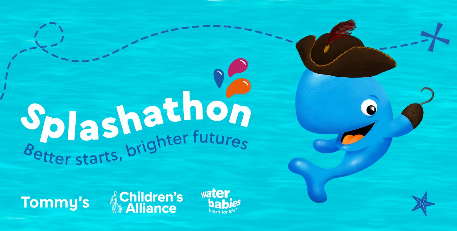 Splashathon - Better starts, brighter futures. Tommy's, Children's Alliance, Water Babies