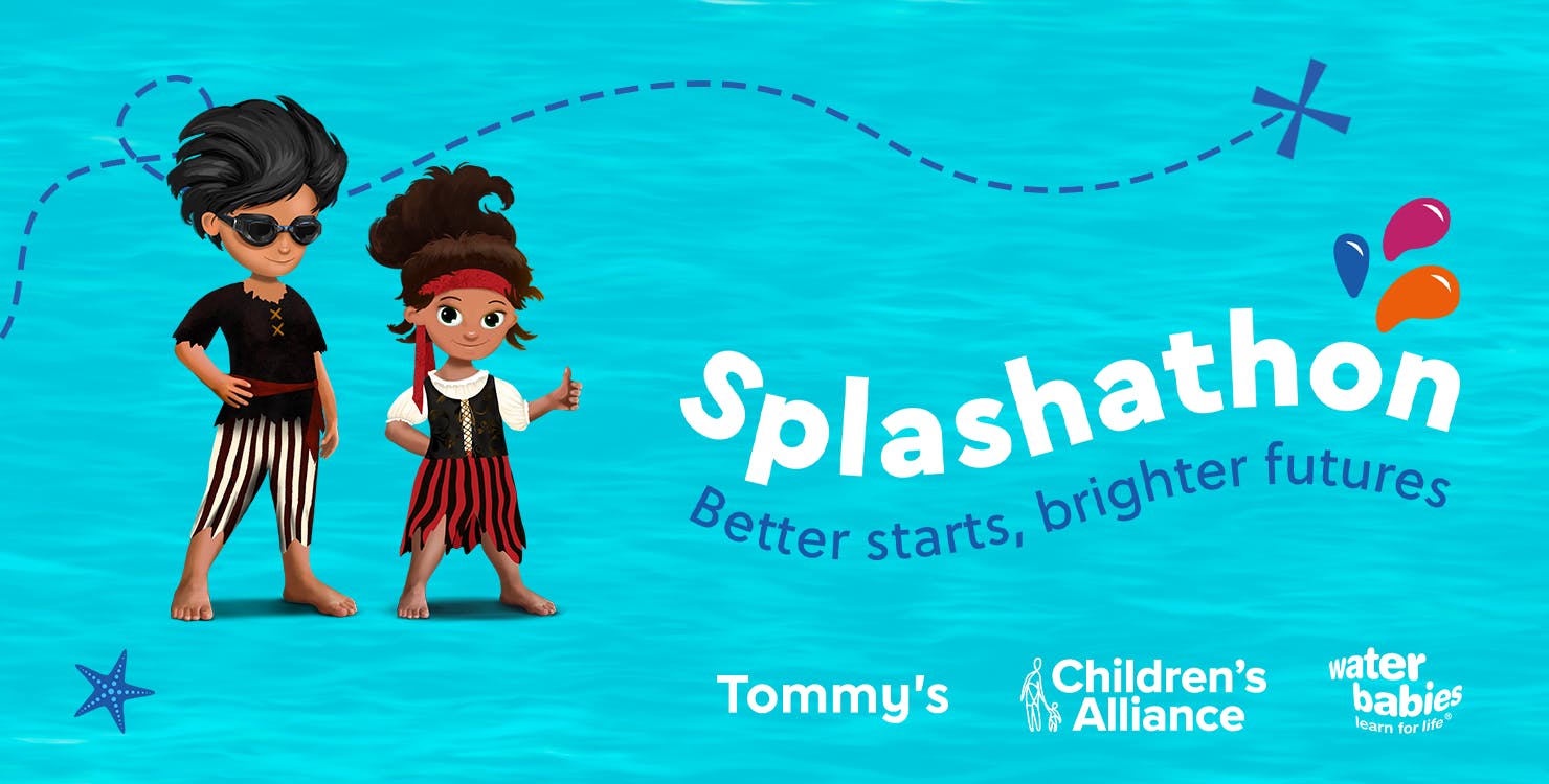 Splashathon - Better starts, brighter futures. Tommy's, Children's Alliance, Water Babies