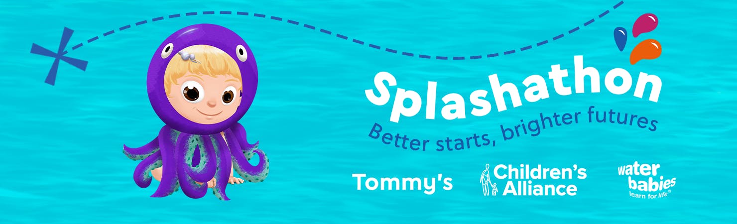 Splashathon - Better starts, brighter futures. Tommy's, Children's Alliance, Water Babies