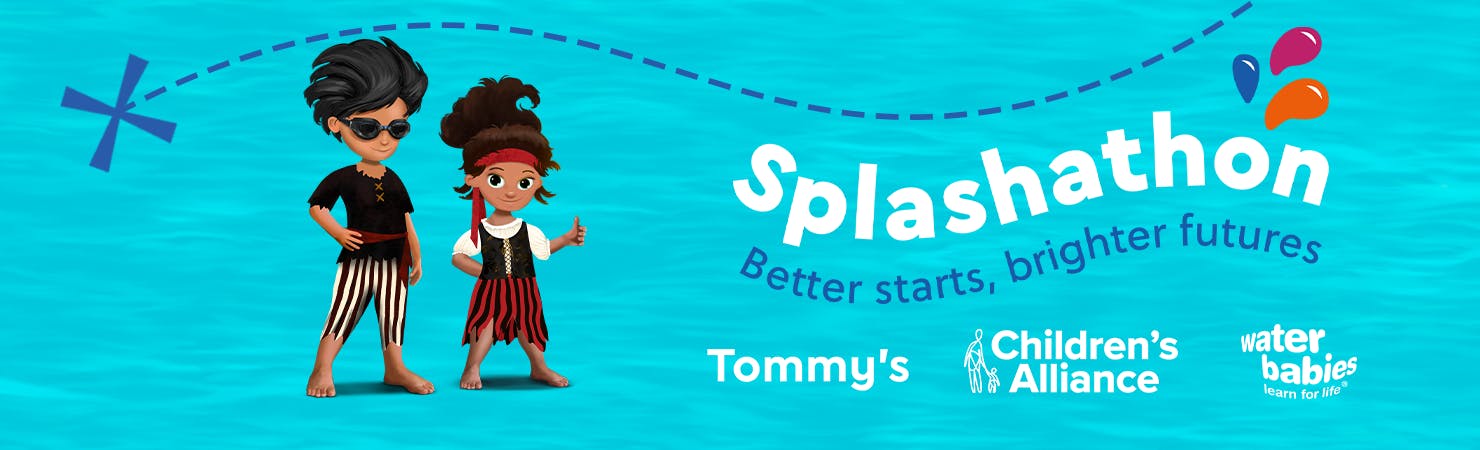 Splashathon - Better starts, brighter futures. Tommy's, Children's Alliance, Water Babies