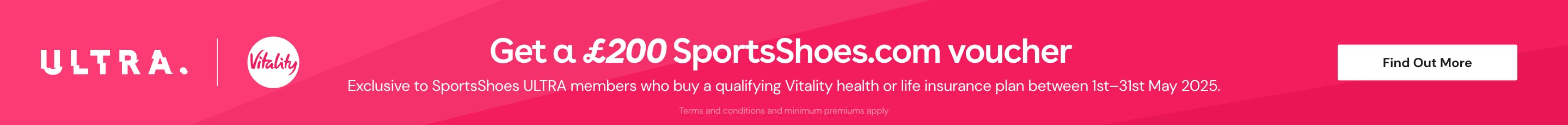 Get a £200 SportsShoes.com Voucher, Exclusive to SportsShoes ULTRA members who buy a qualifying Vitality health or life insurance plan between 1st–31st May 2025.