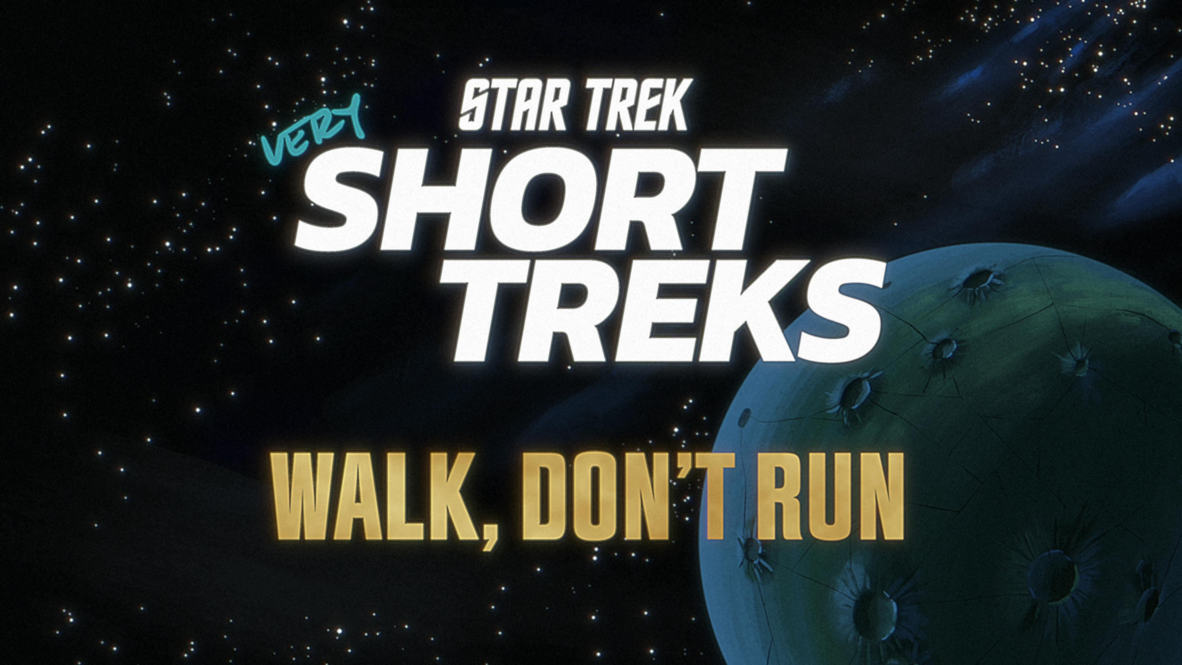 Star Trek: very Short Treks title treatment with 'Walk, Don't Run' text