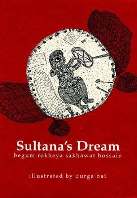 Sultana's Dream - Rokeya Sakhawat Hossain