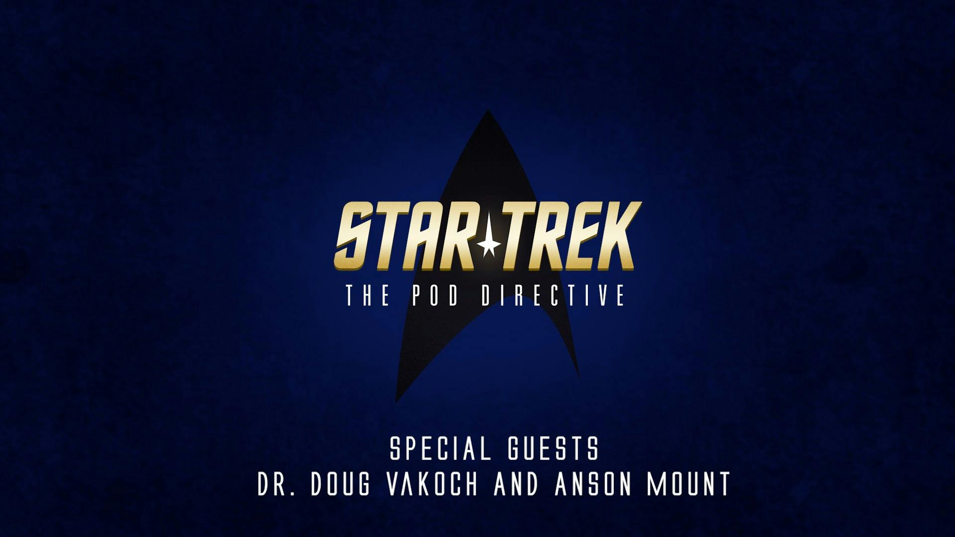 Star Trek: The Pod Directive - Dr. Doug Vakoch and Anson Mount