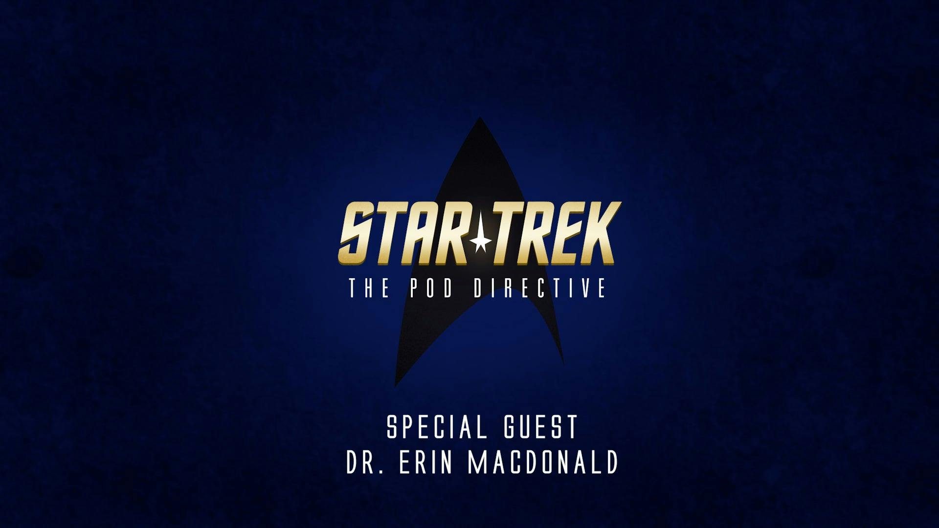 Star Trek: The Pod Directive with Dr. Erin MacDonald