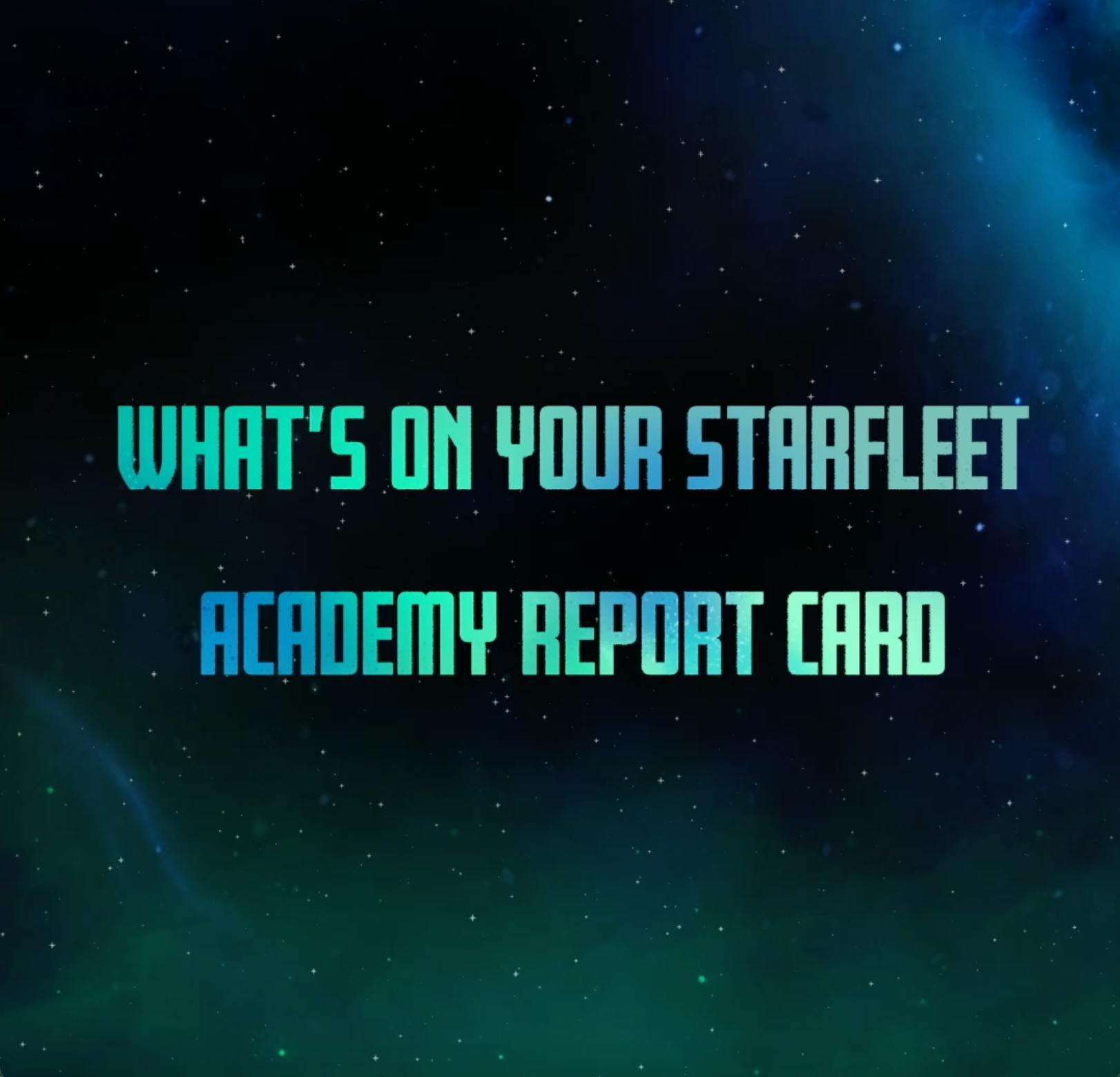 What's on your Starfleet Academy report card