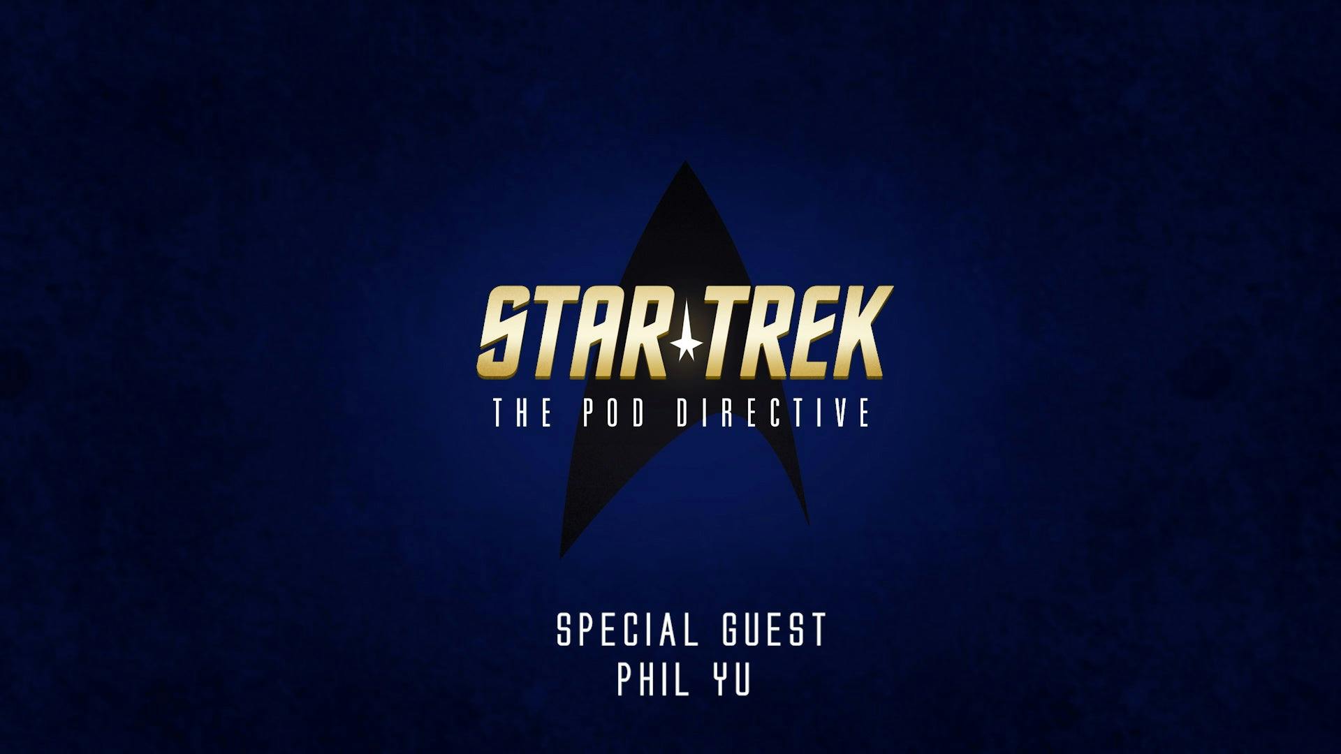Star Trek: The Pod Directive with Phil Yu