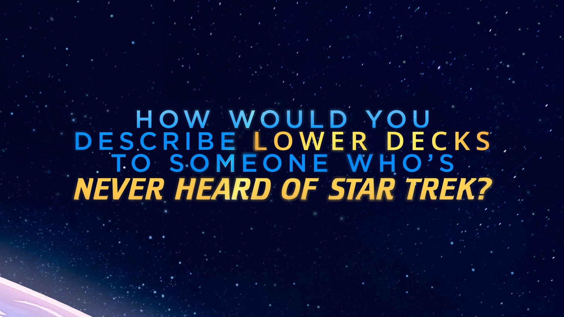 How Would You Describe Lower Decks?