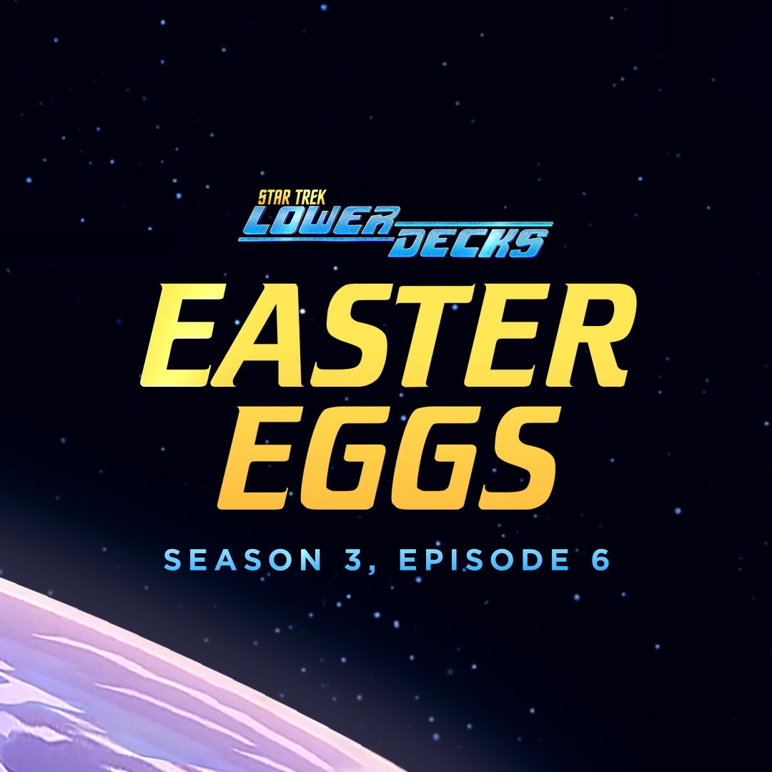 Star Trek: Lower Decks - Season 3, Episode 6 Easter Eggs