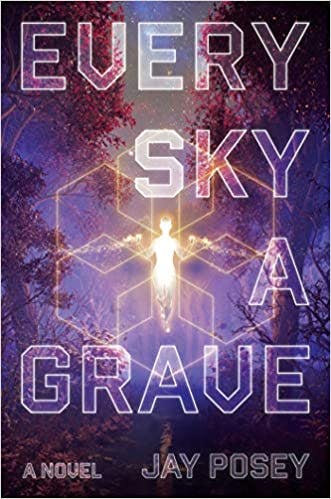 Every Sky a Grave - Jay Posey