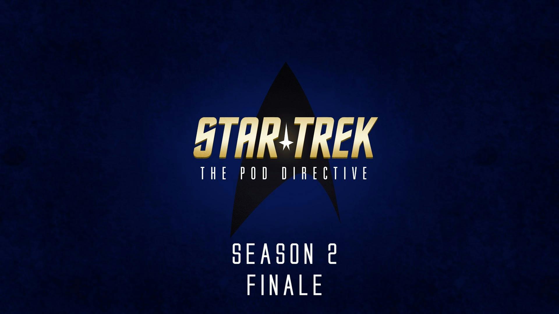 Star Trek: The Pod Directive with Season 2 Finale