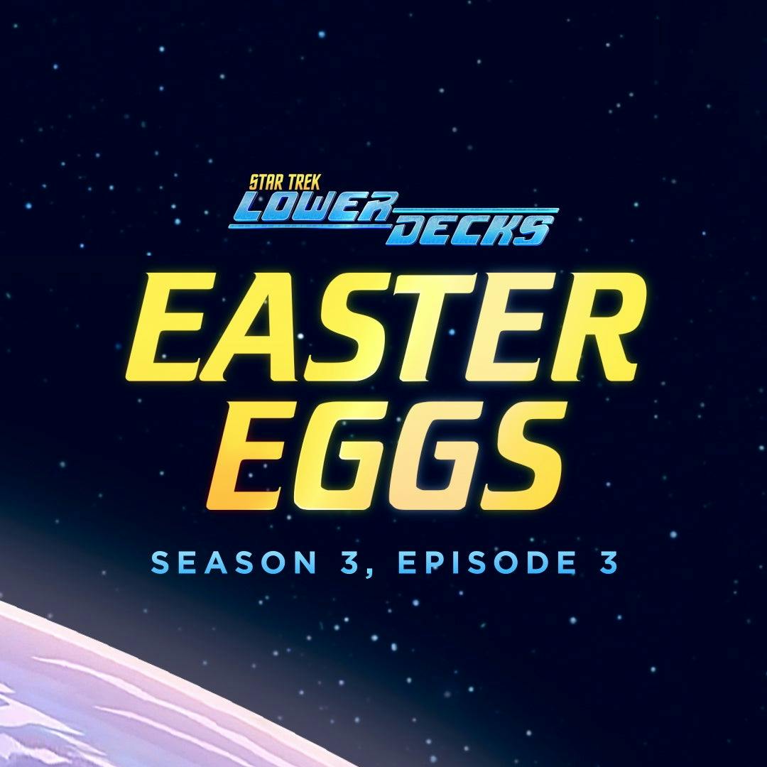 Star Trek: Lower Decks Season 3 Episode 3 Easter Eggs