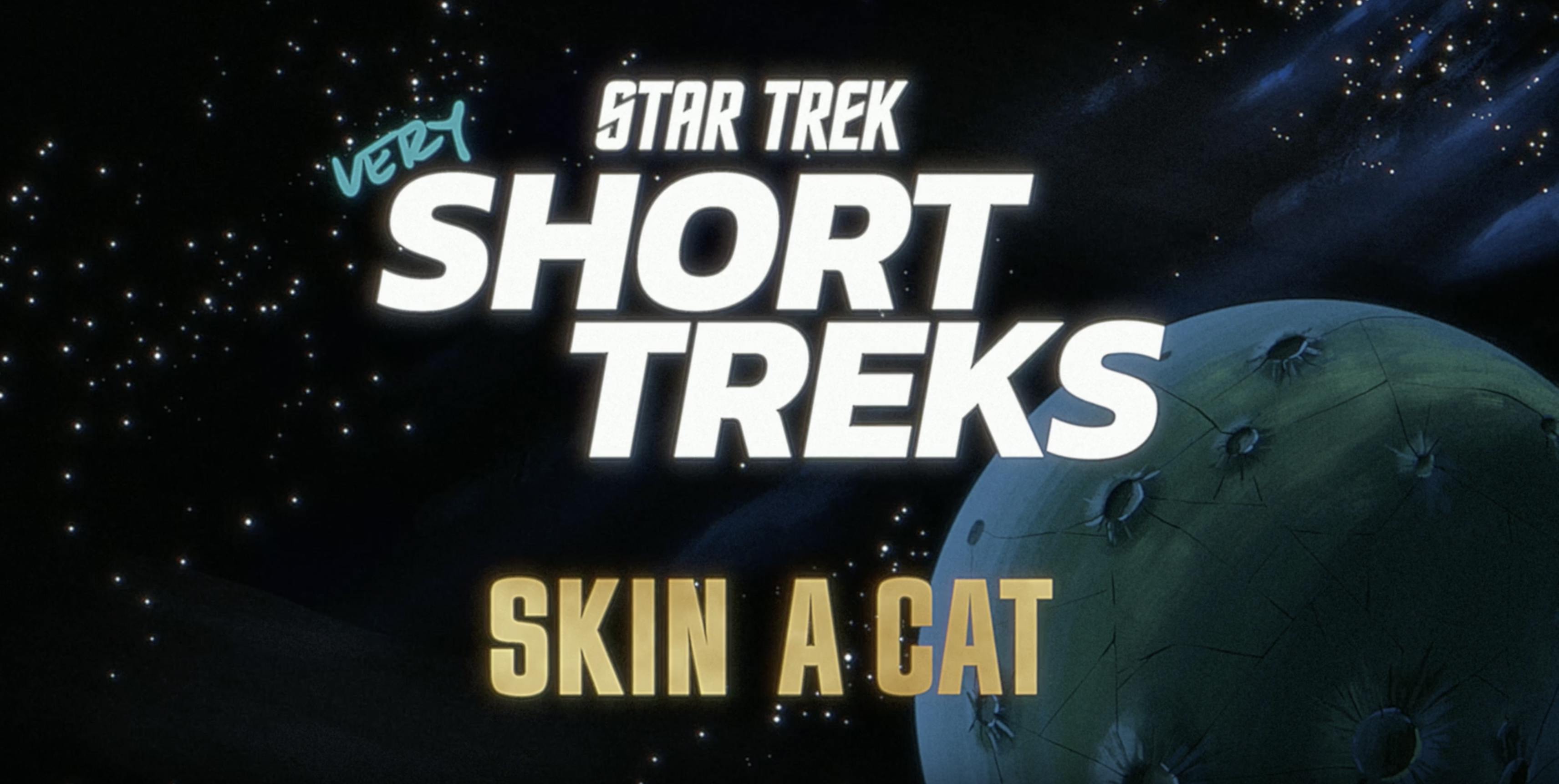 Star Trek: very Short Treks title treatment with 'Skin A Cat'
