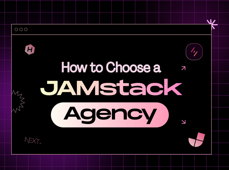 How to Choose a JAMstack Agency