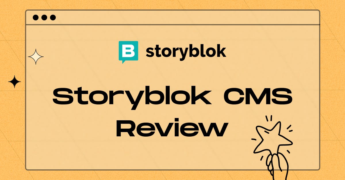 A Thorough Review of Storyblok CMS