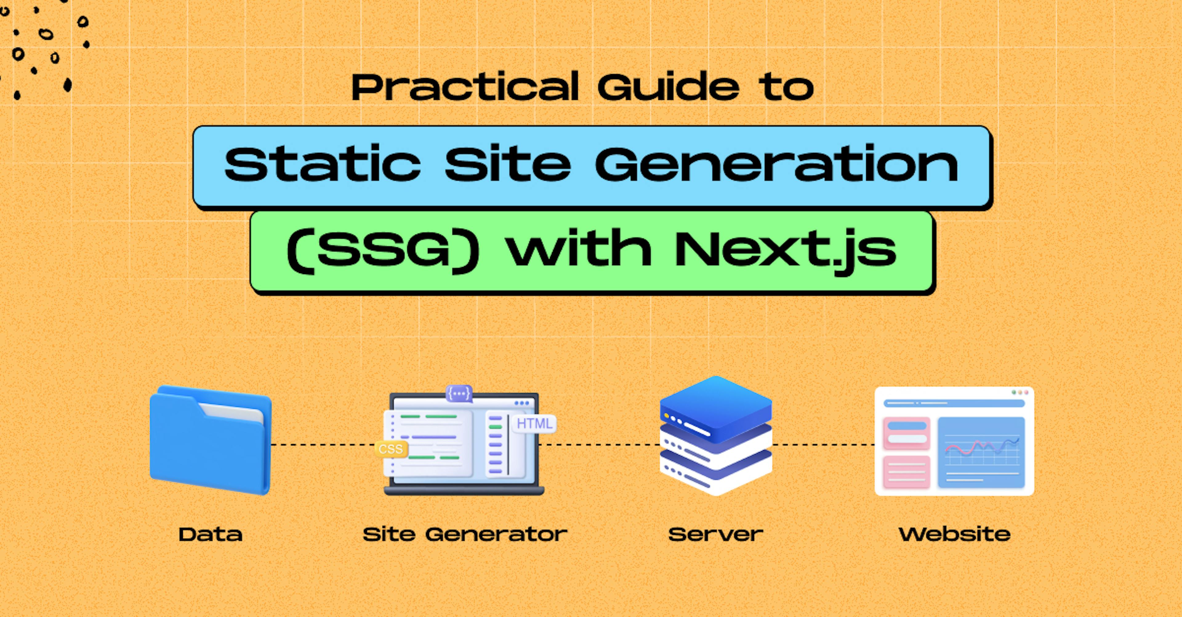 Practical Guide to Static Site Generation (SSG) with Next.js