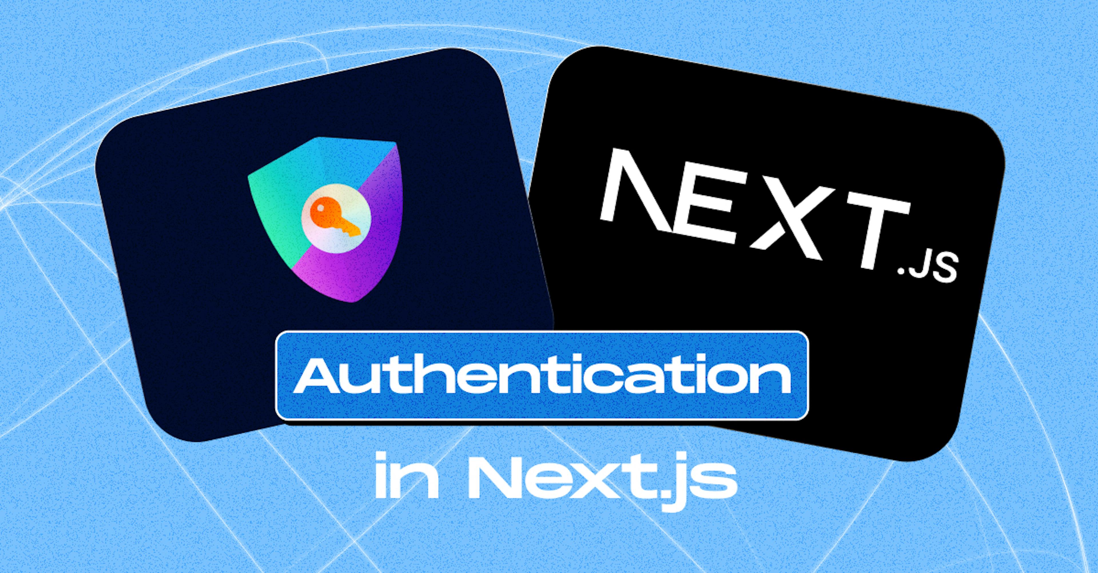 Complete Guide to Exploring Authentication in Next.js