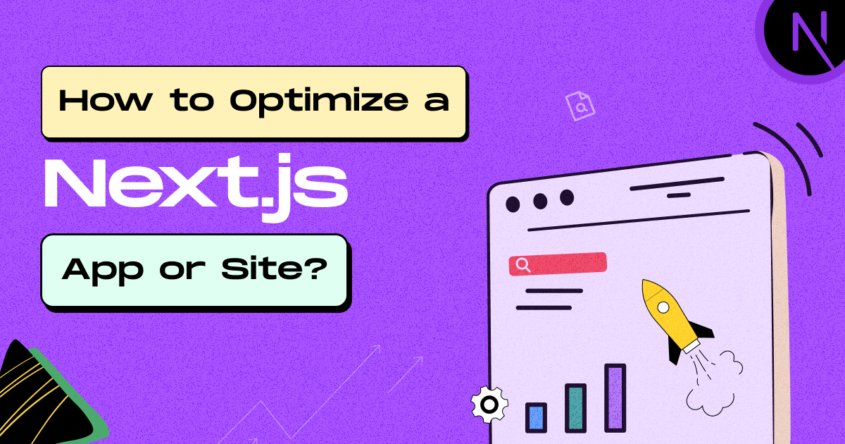Optimize a Next.js App and Improve the Performance