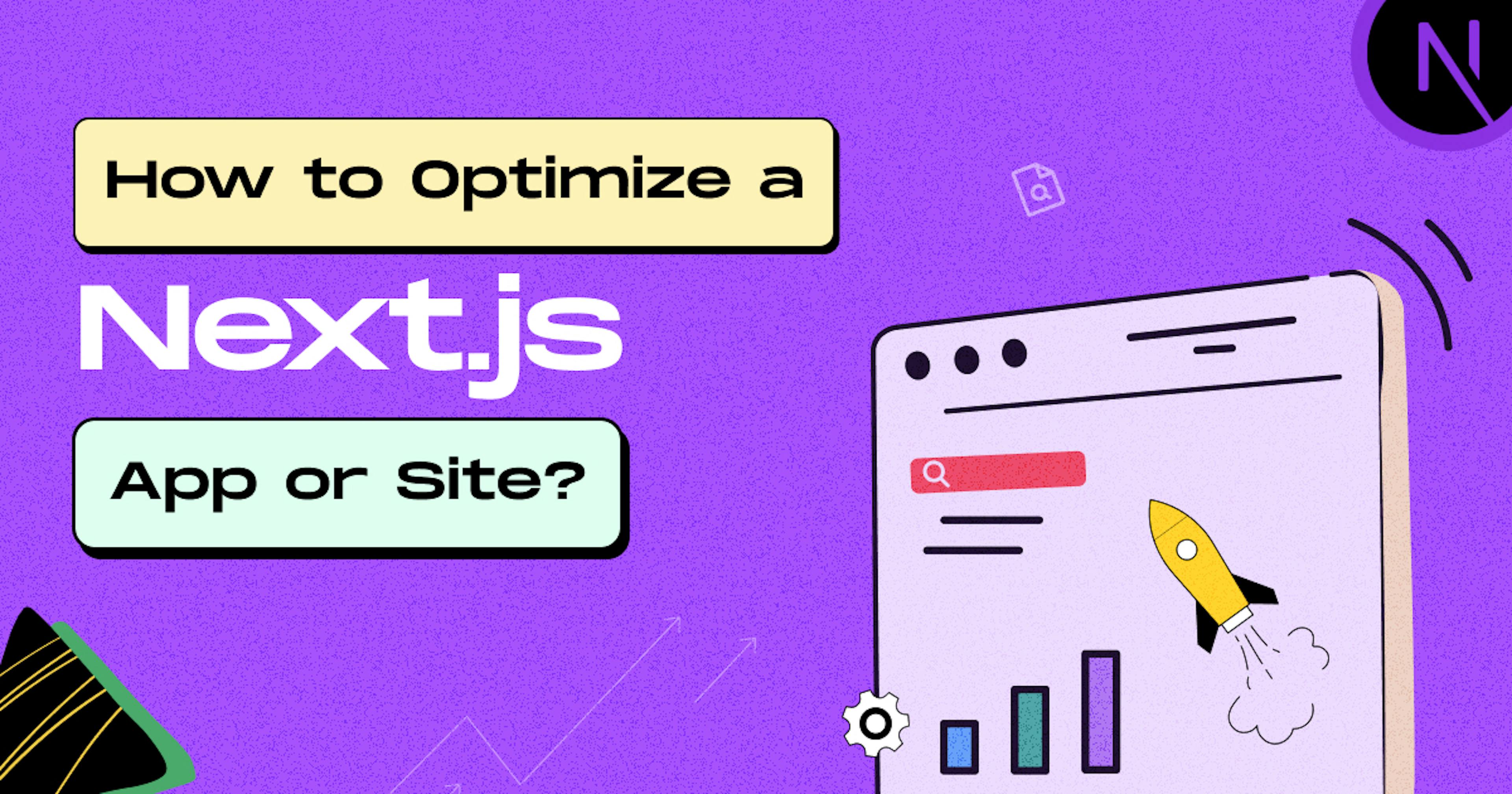 Optimize a Next.js App for Improving the Performance