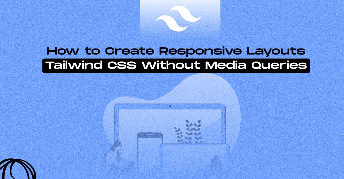 Responsive_Layouts_Using_Tailwind_CSS_Without_Media _Queries.