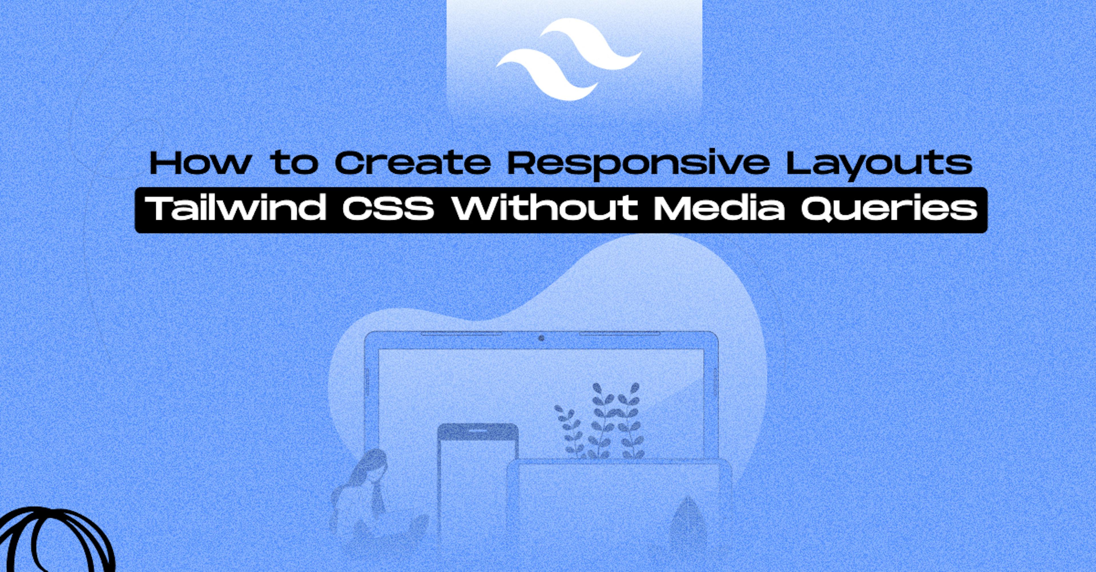 Responsive_Layouts_Using_Tailwind_CSS_Without_Media _Queries.