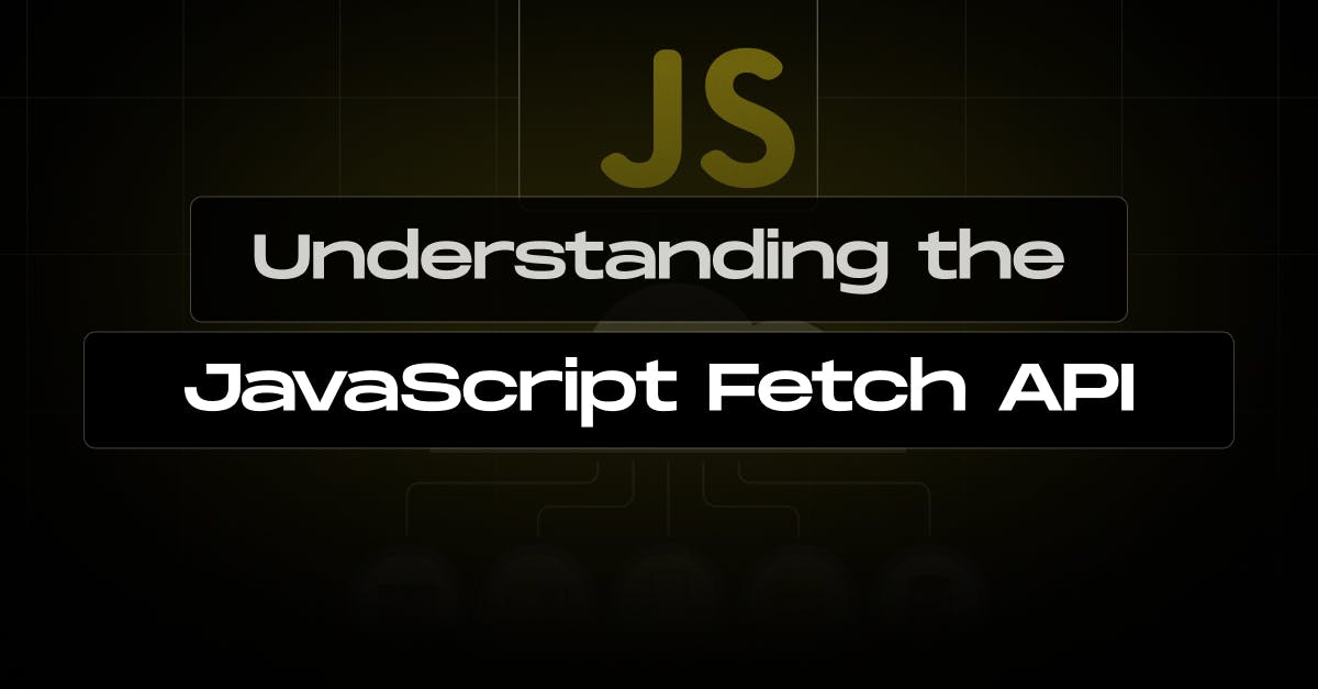 Understanding-the-JavaScript-Fetch-API