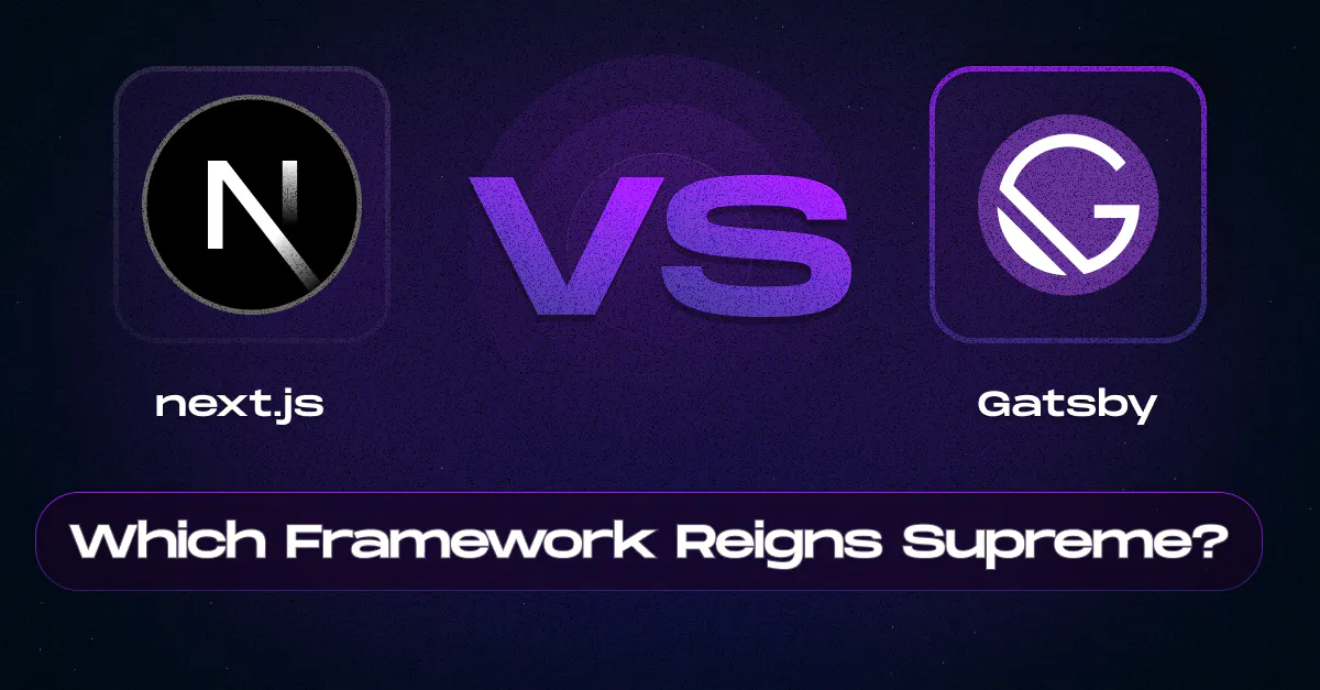 Next.js vs Gatsby: Which Framework is best?