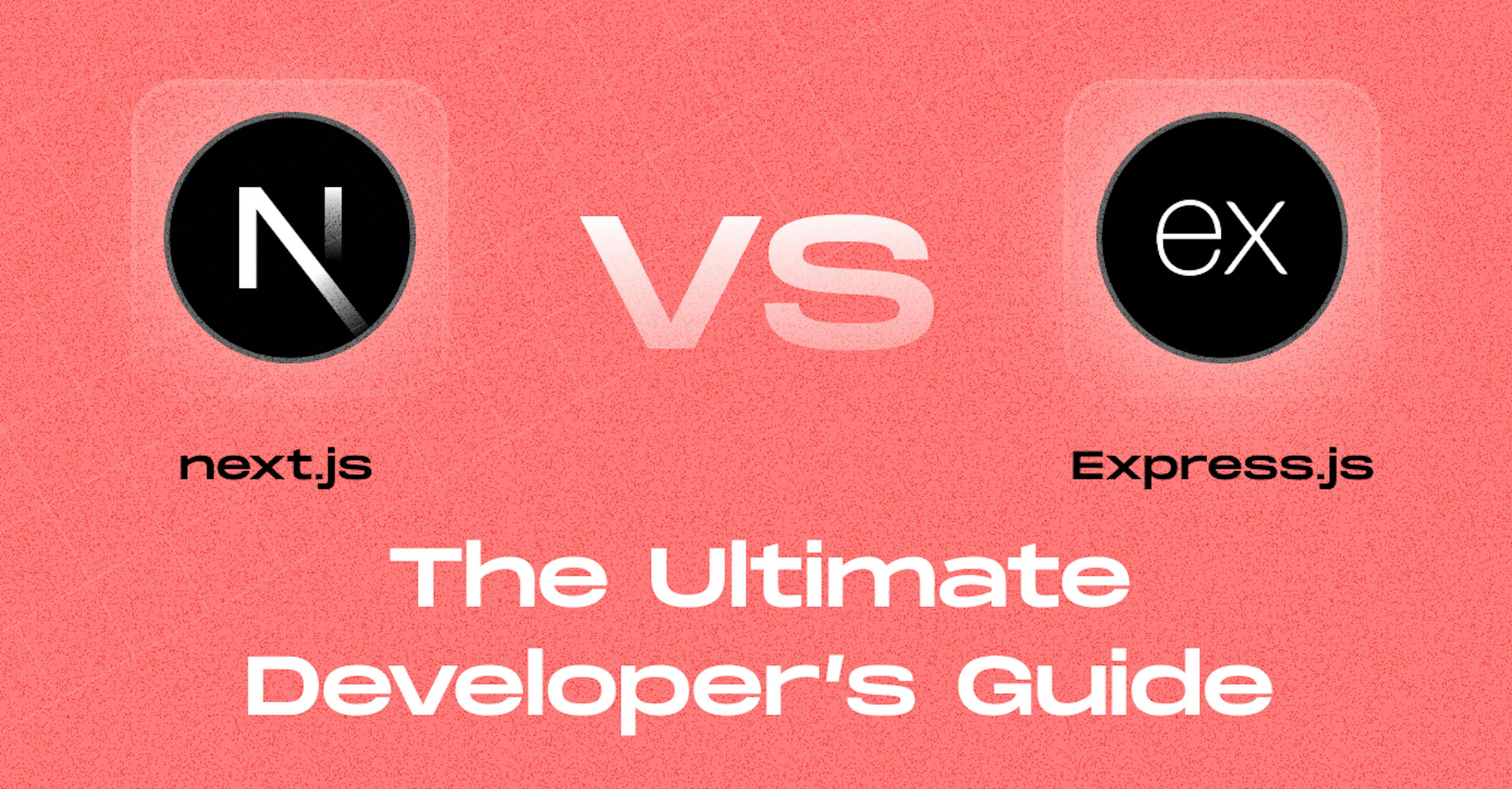 Next.js vs Express: Choosing the Right Framework for Your Project