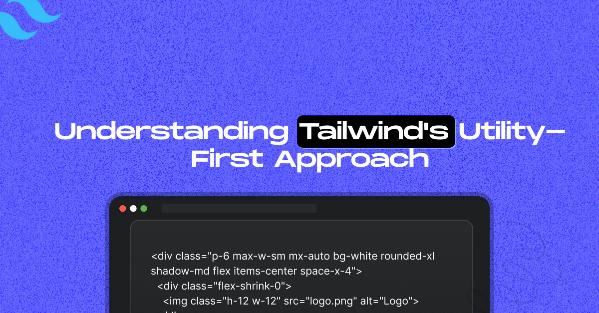 Understanding Tailwind's Utility-First Approach - StaticMania