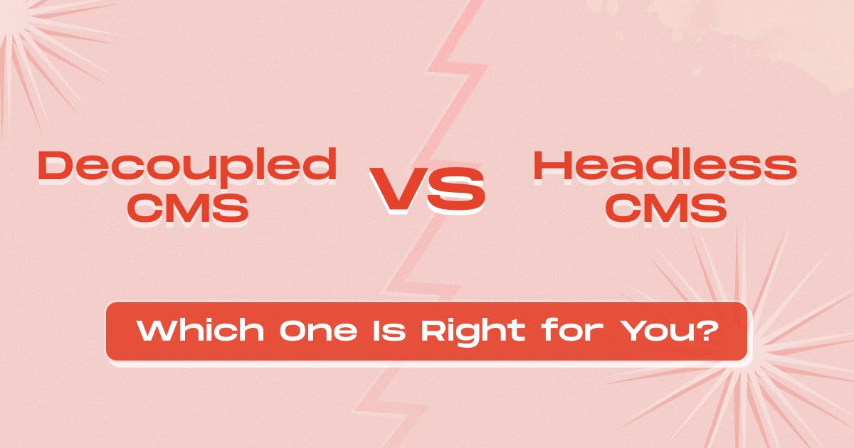Decoupled CMS vs Headless CMS: Which One Is Right for You?