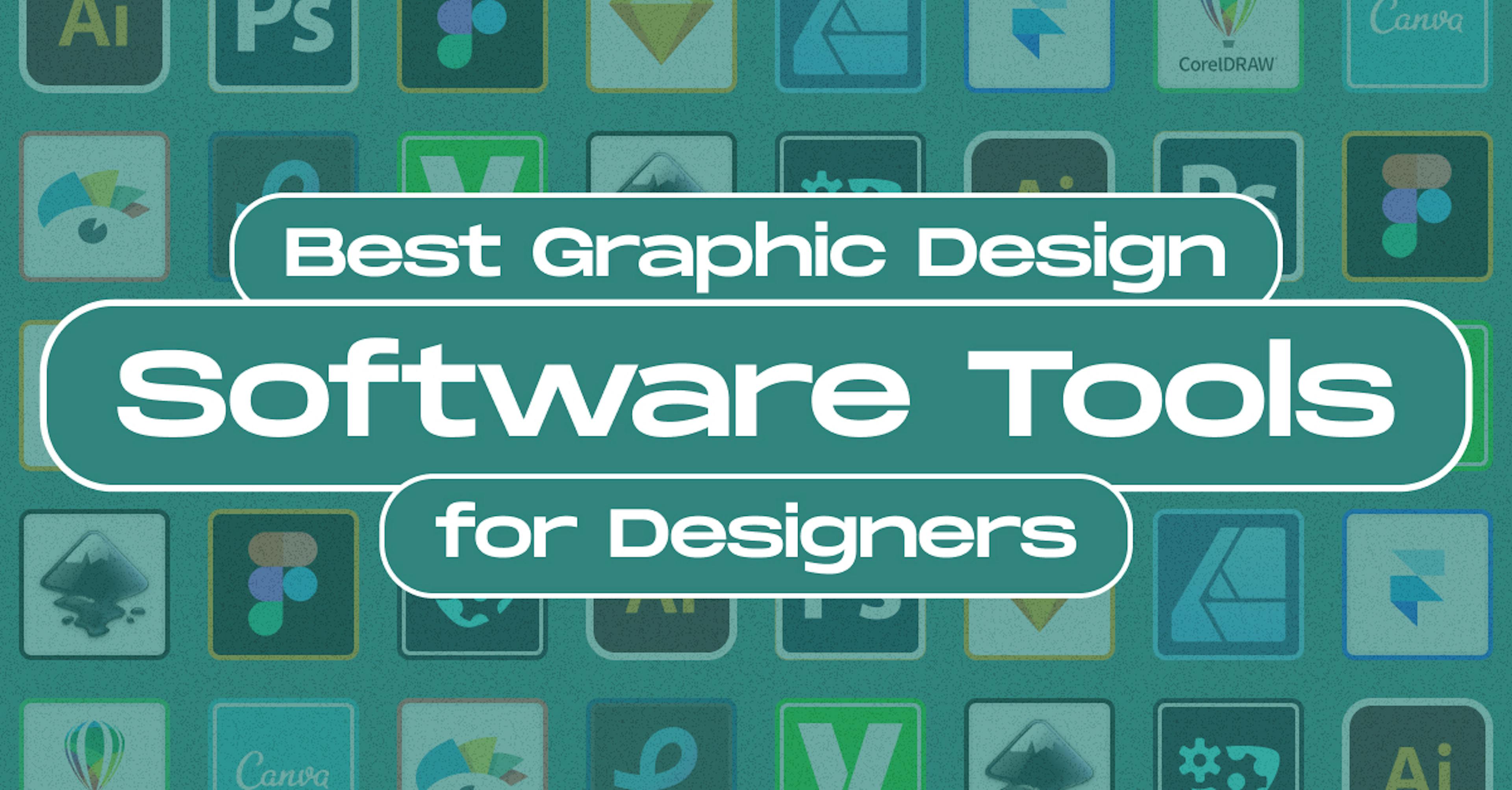  The Best Graphic Design Software Tools for Designers


