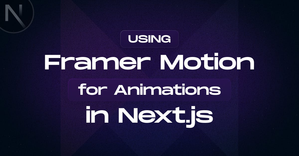 How to Use Framer Motion for Animations in Next.js