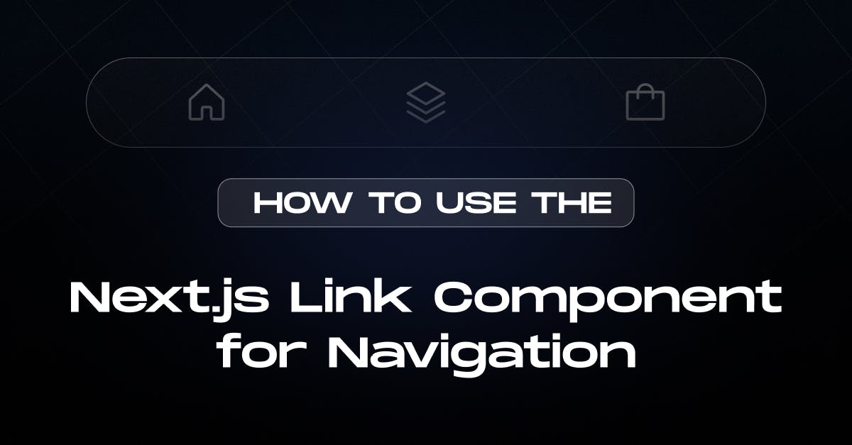 How to Use the Next.js Link Component for Navigation