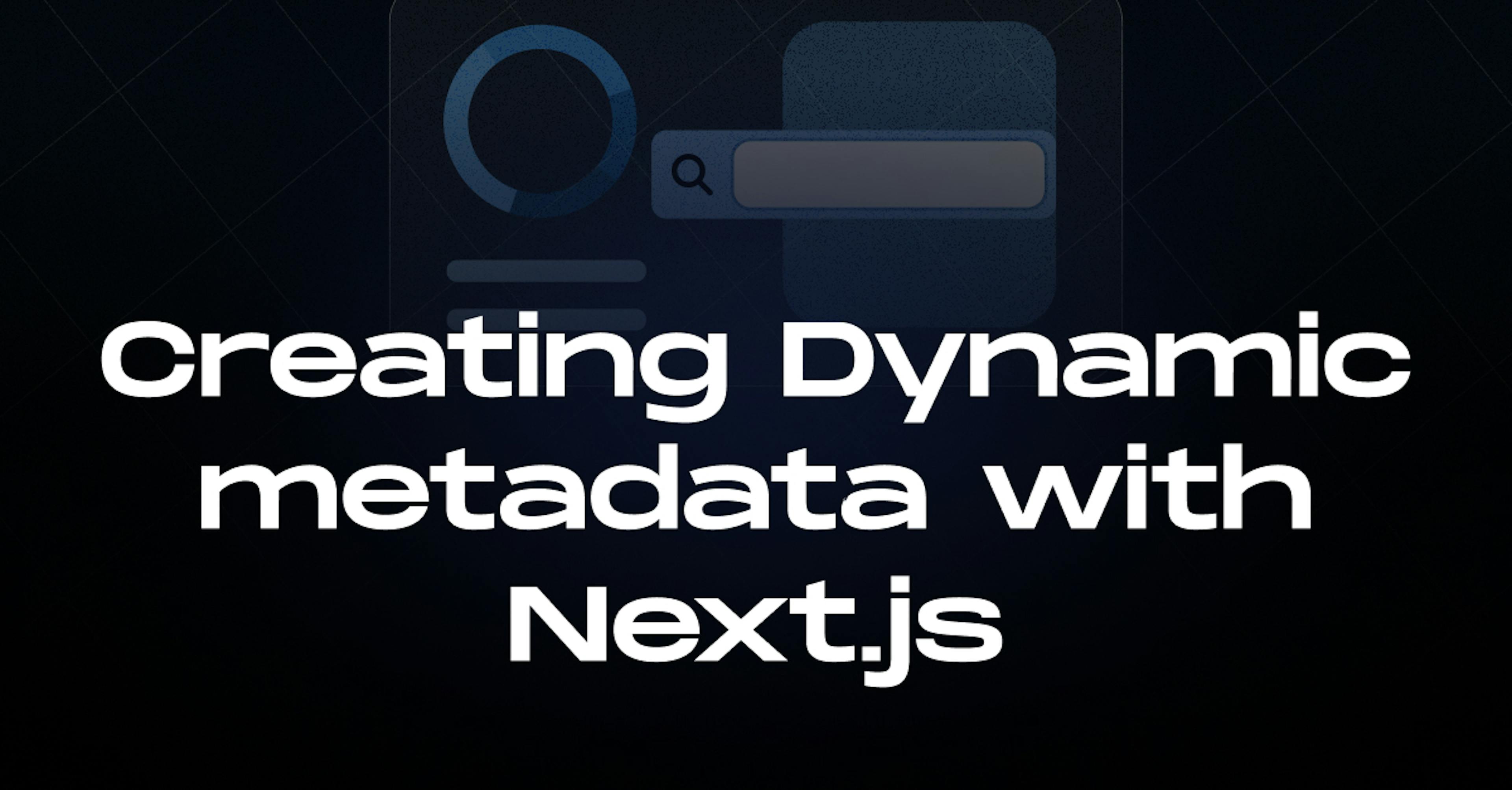 Creating-Dynamic-metadata-with-Next.js