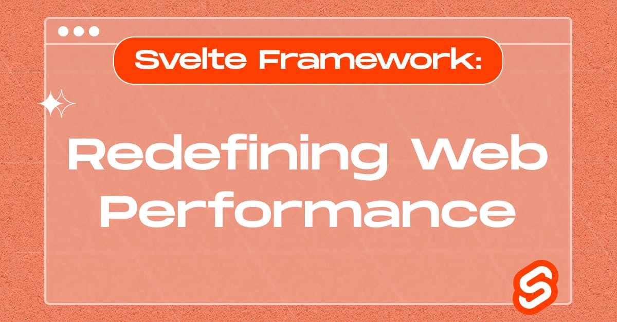 Svelte Framework: Redefining Web Performance