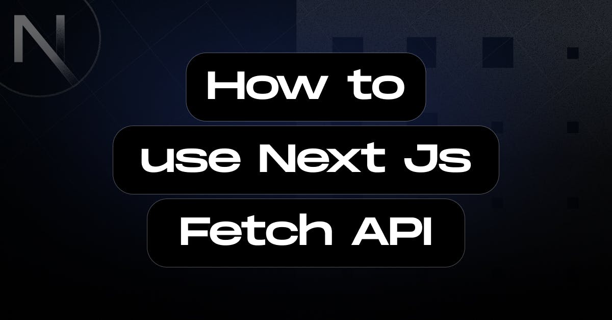 How-to-use-Next-Js-Fetch-API