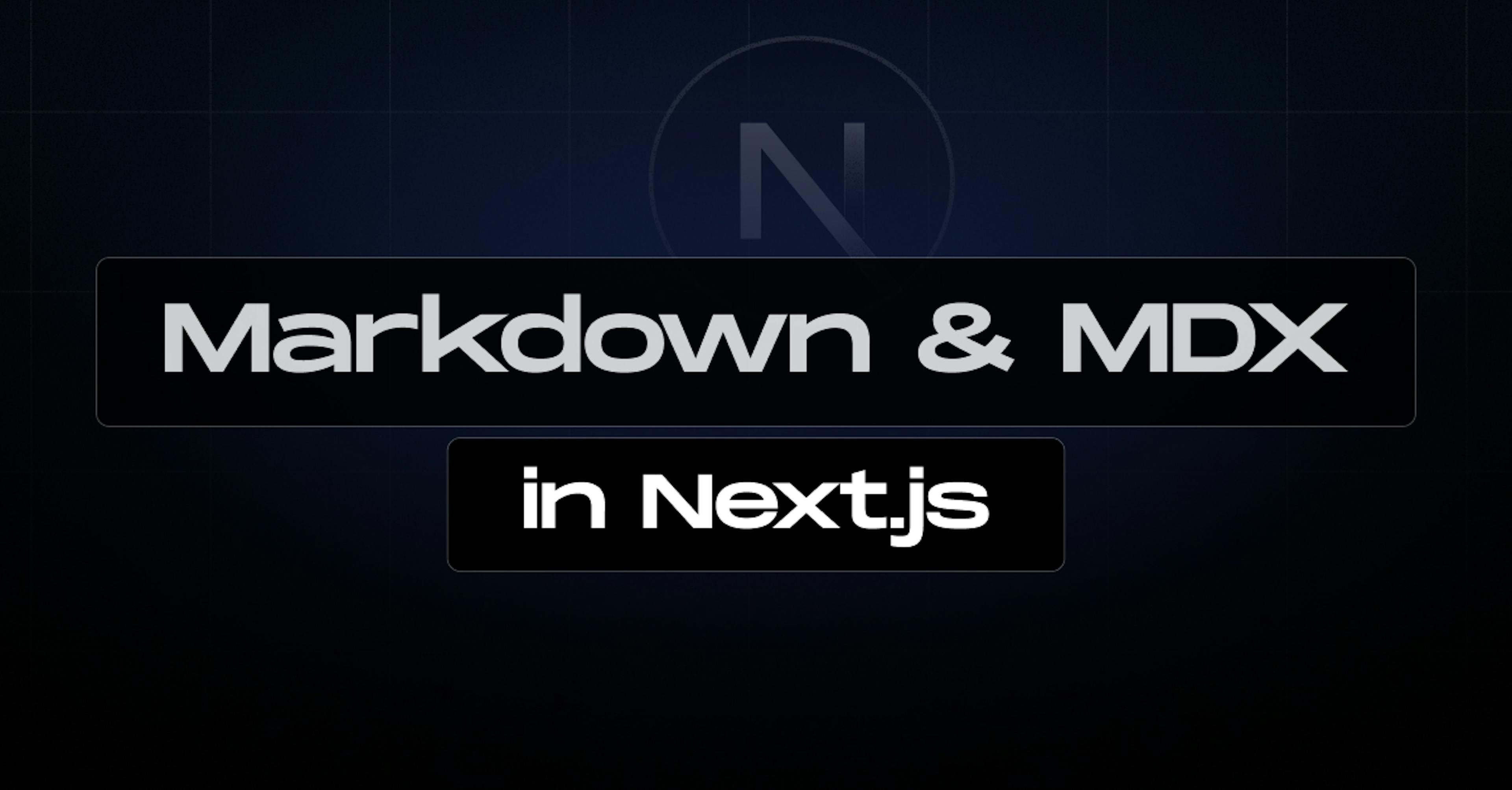 Learn how to use MDX and Markdown in your Next.js project to its full potential.