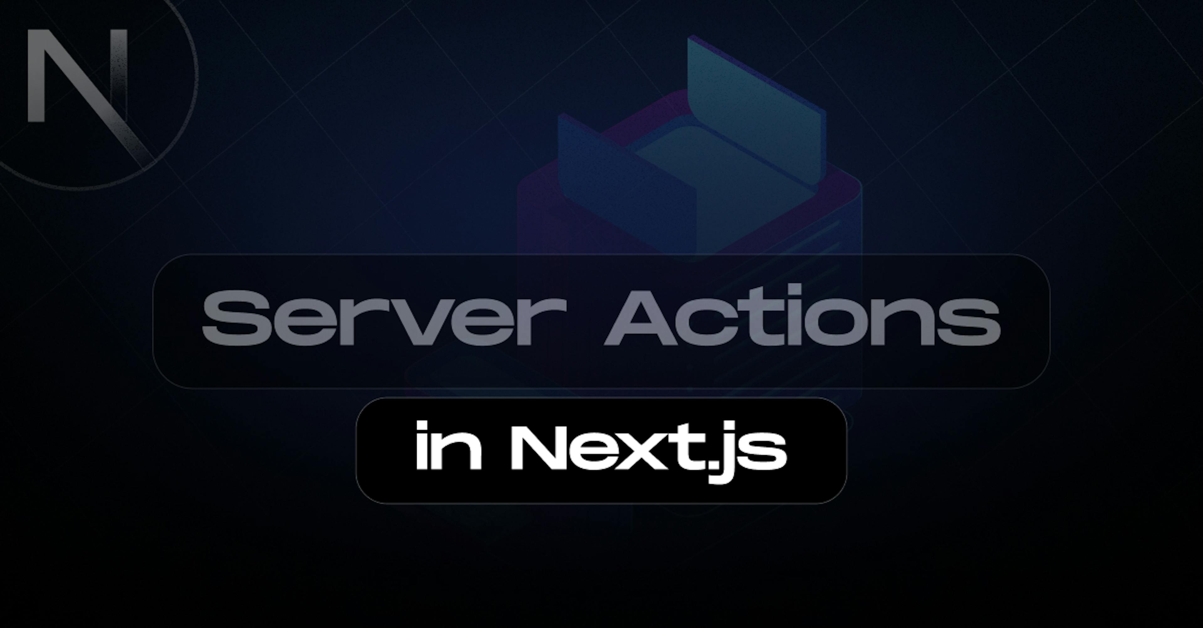 Exploring-Server-Actions-in-Next.js_ A-Game-Changing-Feature-for-Web-Developers