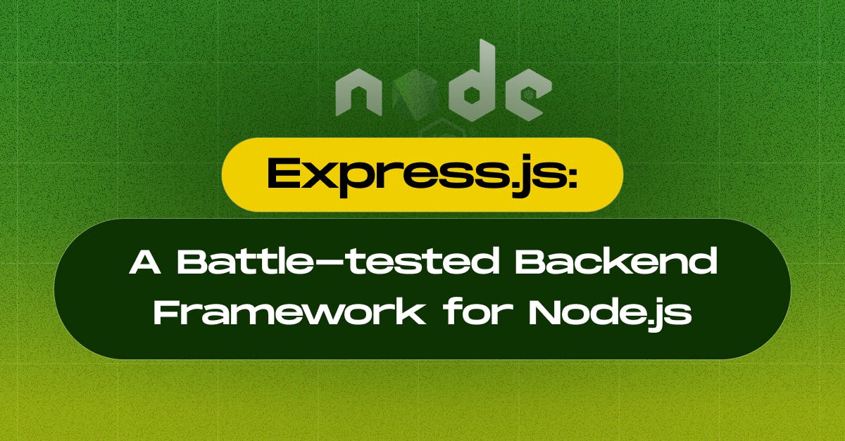 Express.js: A Battle-tested Backend Framework for Node.js