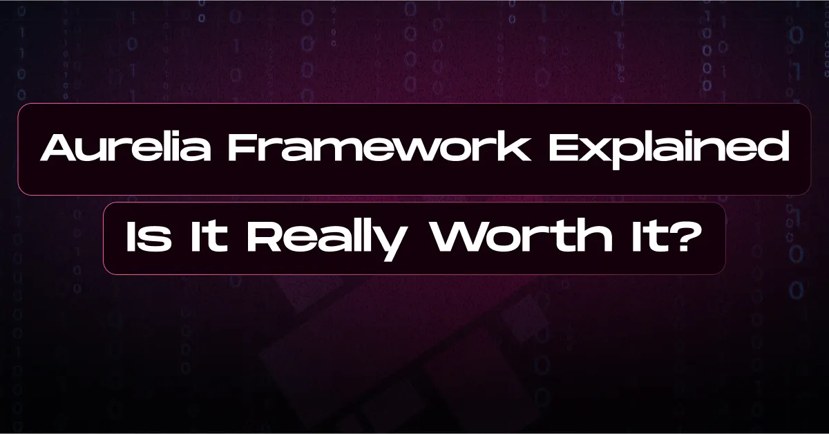 Aurelia Framework Explained: Is It Really Worth It?