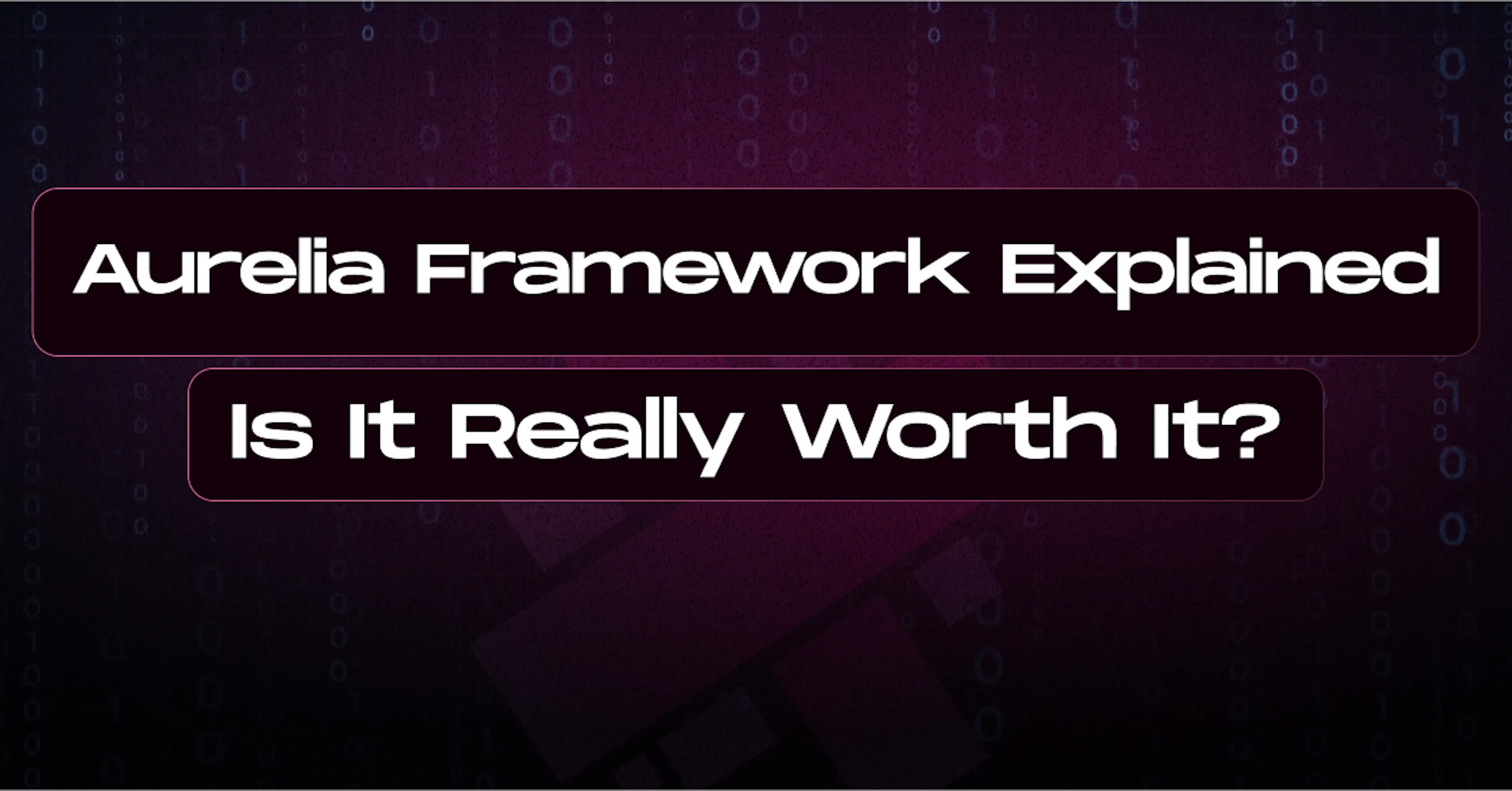 Aurelia Framework Explained: Is It Really Worth It?