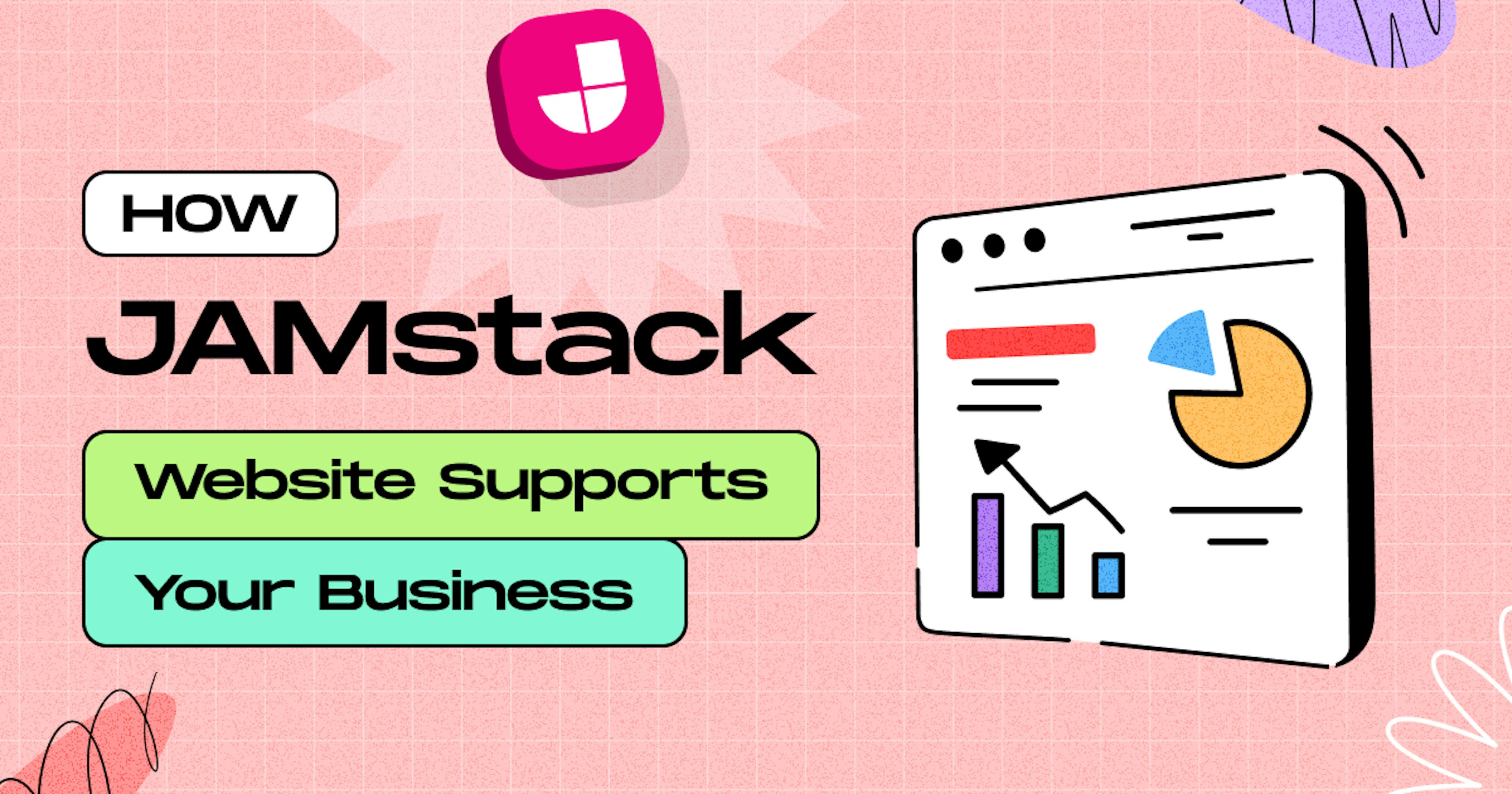 JAMStack Website Supports Your Business