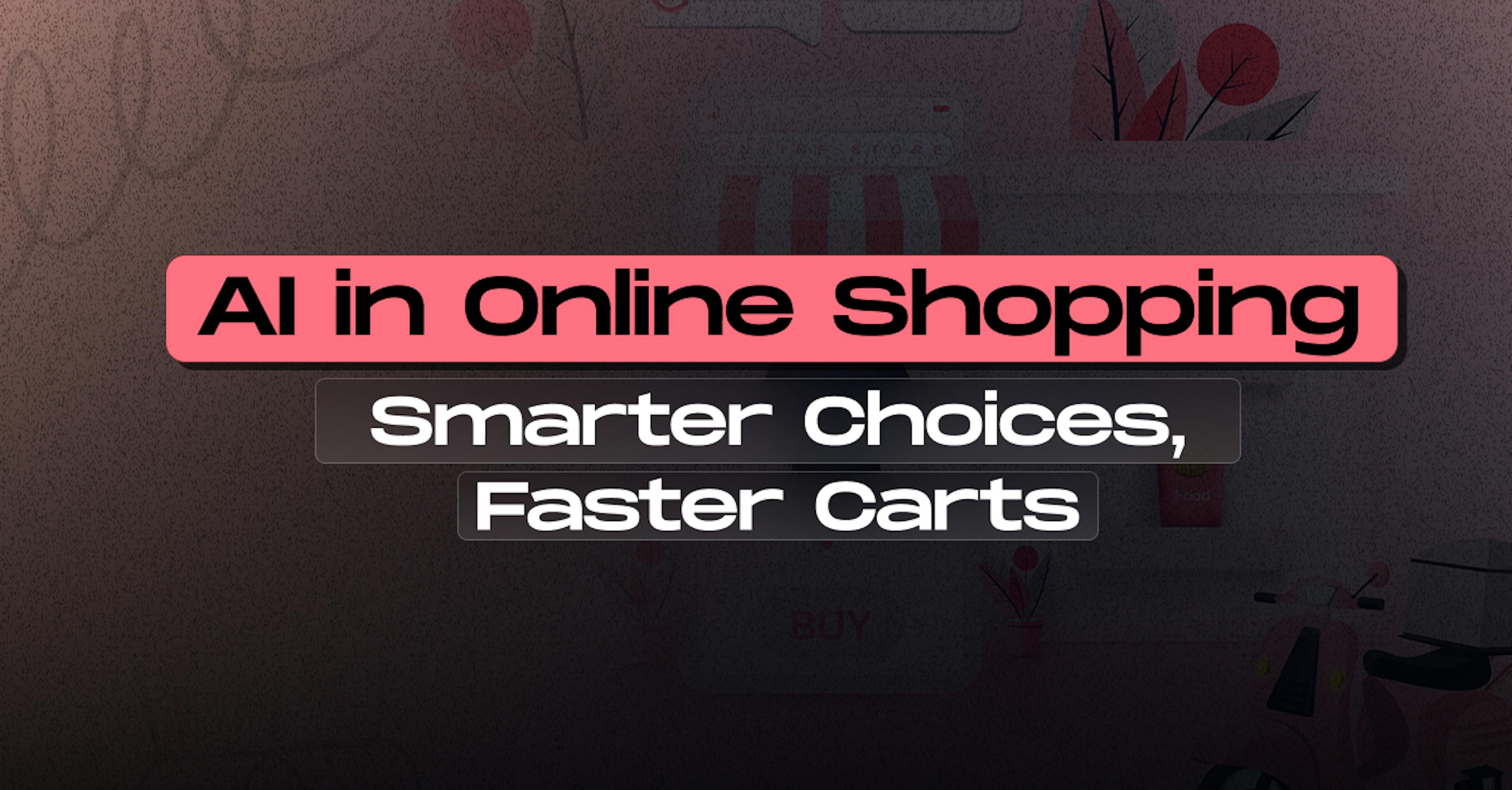 How AI is shaping the future of online shopping