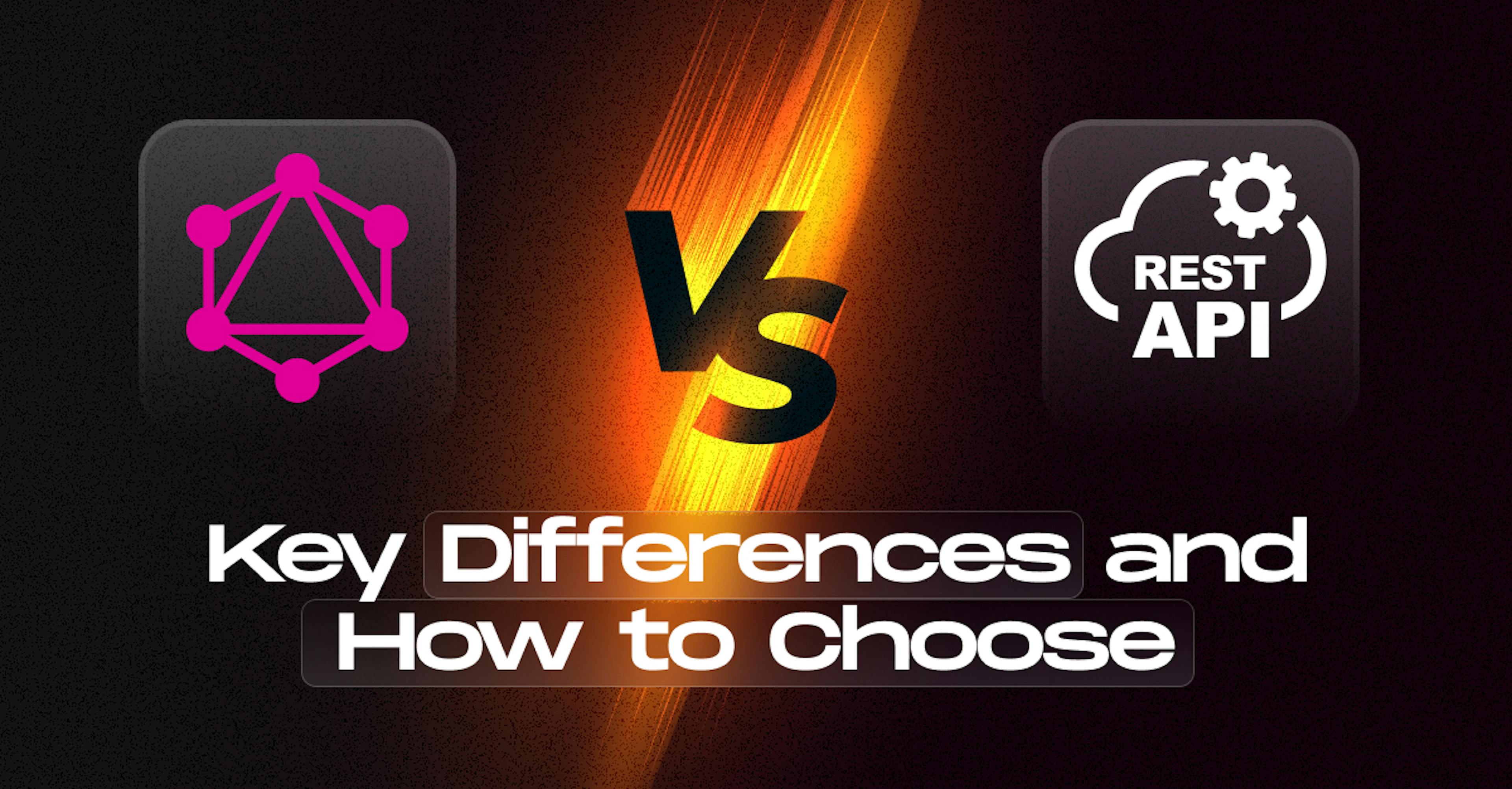 GraphQL vs REST APIs: What's the Difference and How to Choose