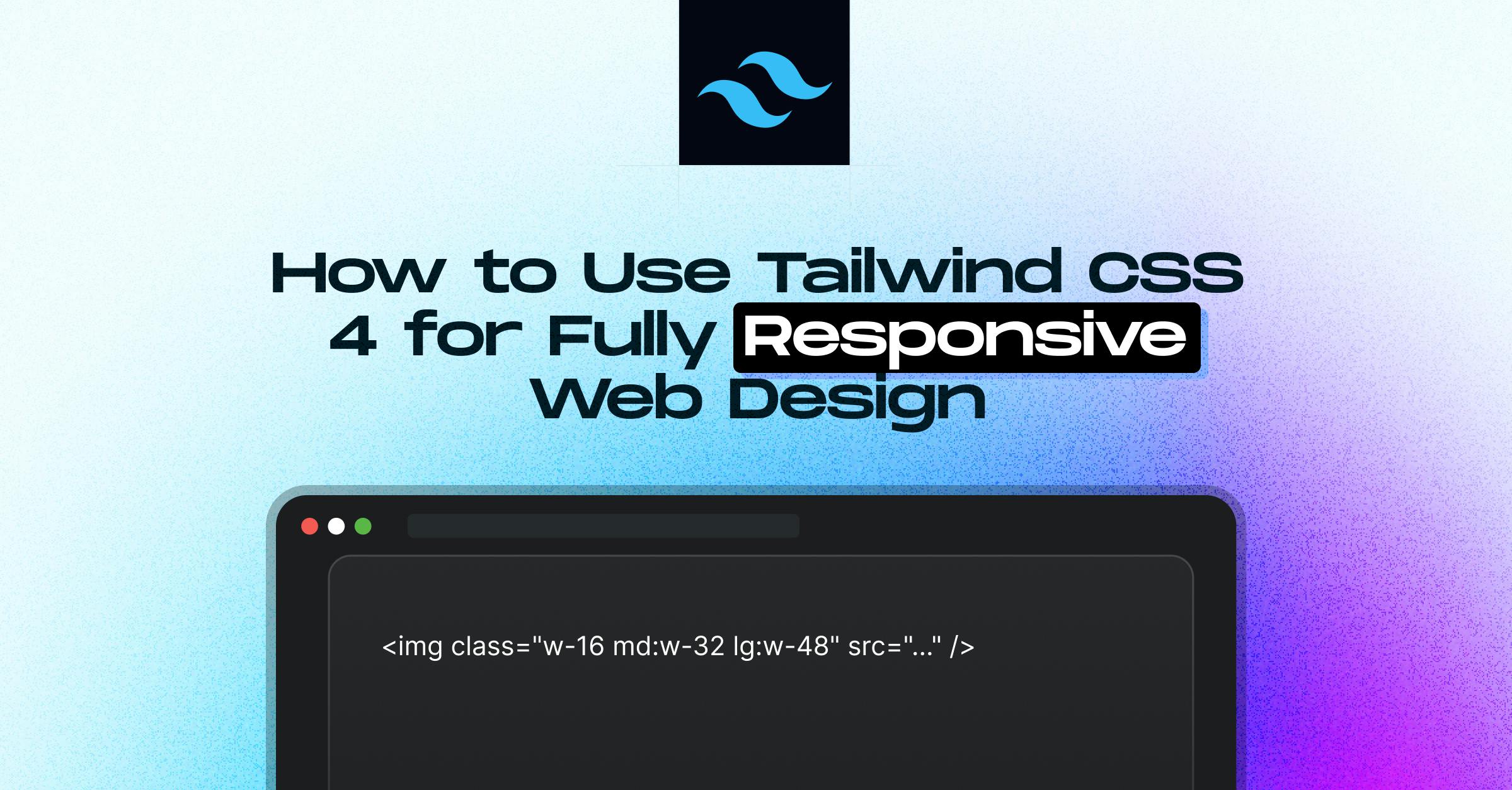 how-to-use-tailwind-css-4-for-fully-responsive-web-design