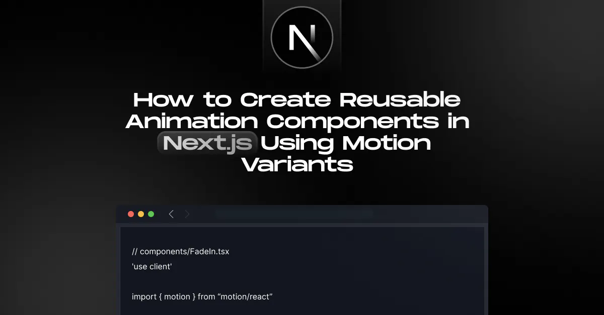 How-to-Create-Reusable-Animation-Components-in-Nextjs-Using-Motion-Variants