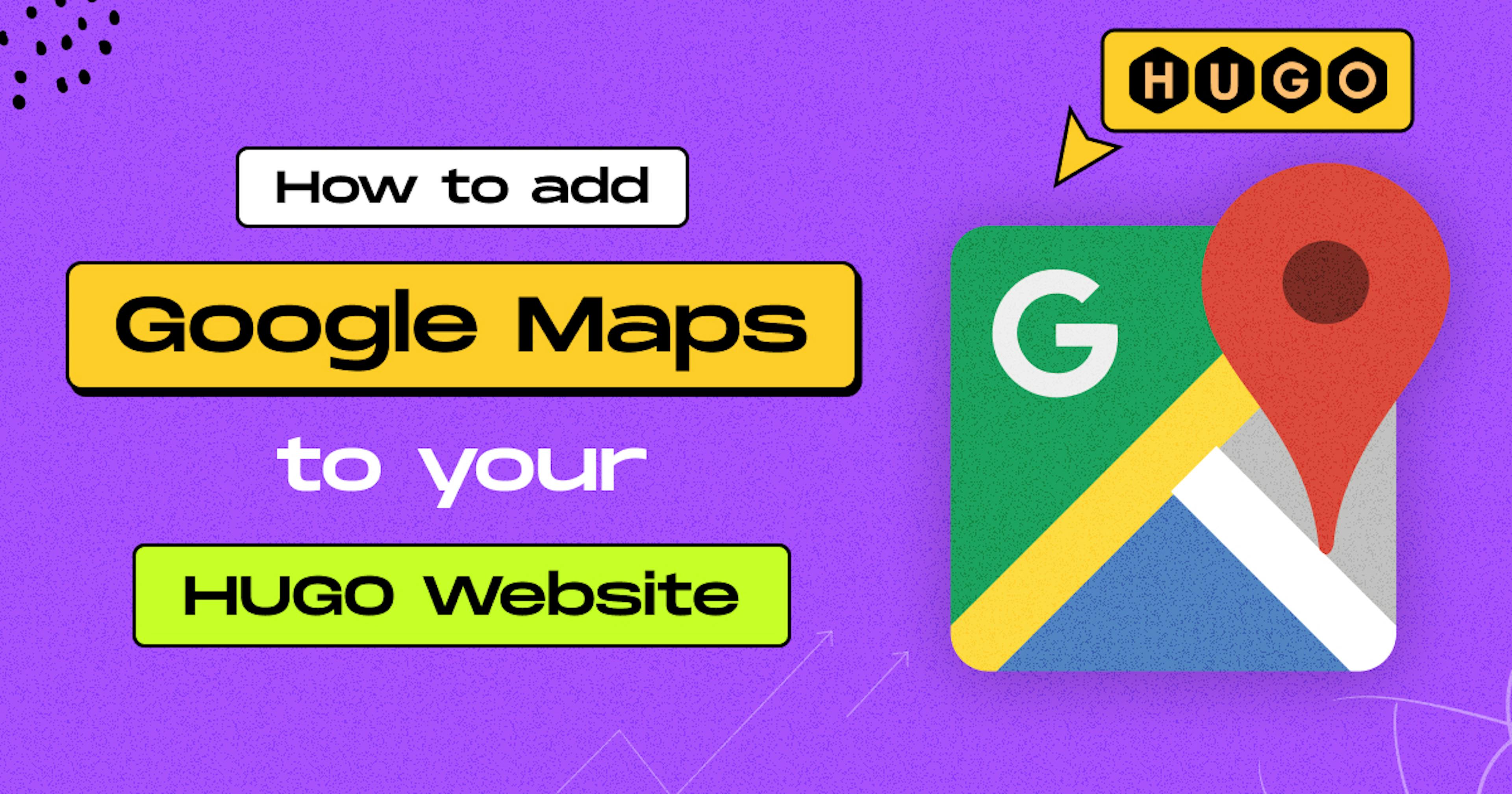 Add Google Maps on Hugo Site