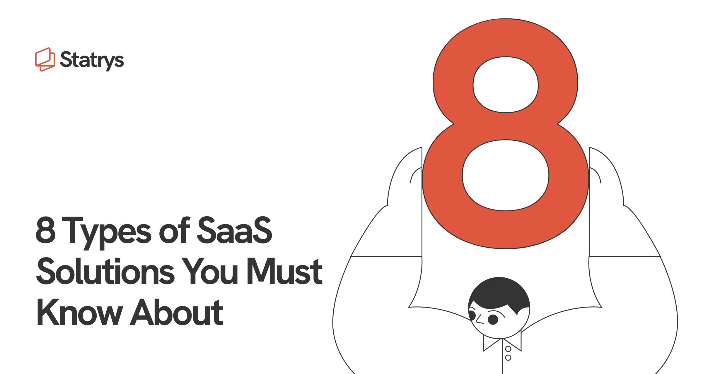 8 Types Of Saas Solutions You Must Know About In 2025 Statrys 8 Types Of Saas Solutions You Must Know About In 2025 Statrys