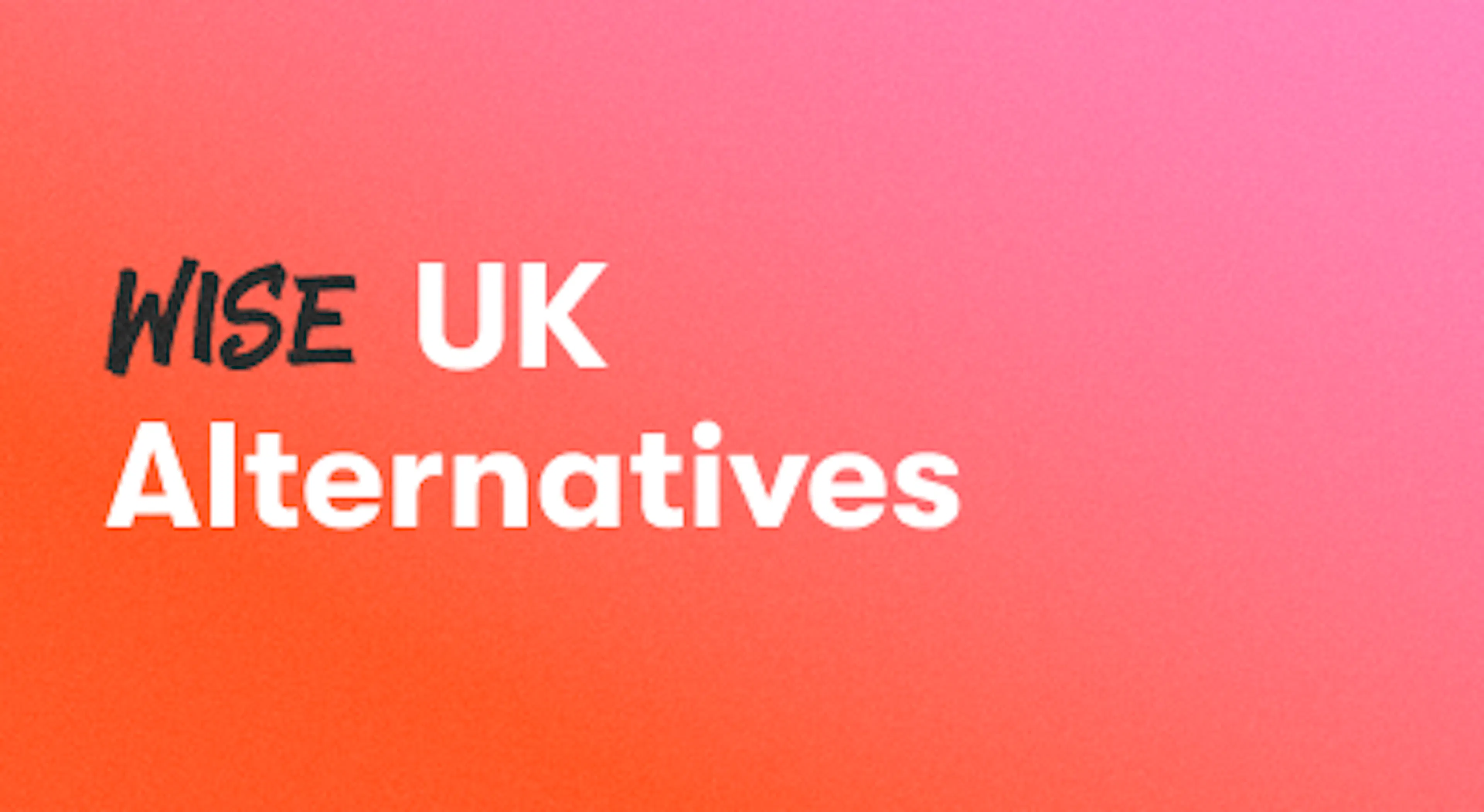 A background with a text titled "Wise UK Alternatives"